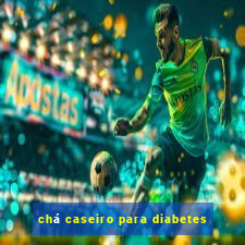 chá caseiro para diabetes