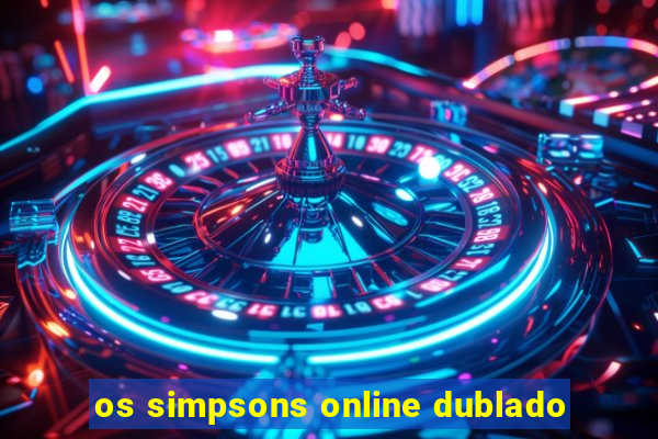 os simpsons online dublado