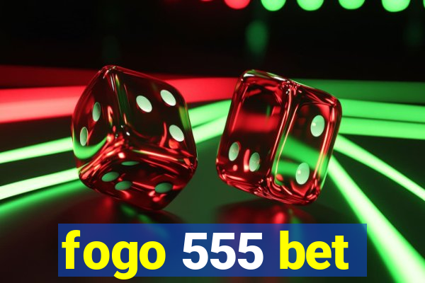 fogo 555 bet