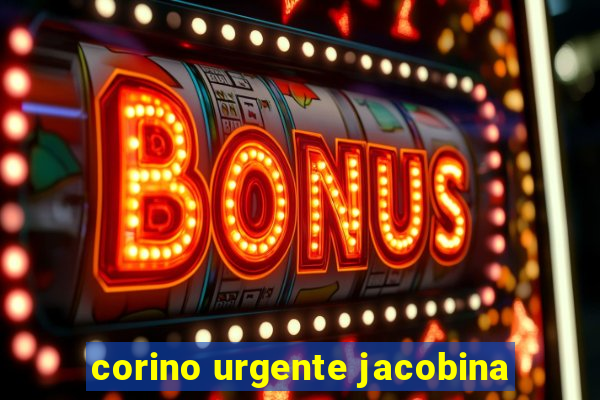 corino urgente jacobina