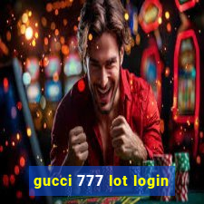 gucci 777 lot login