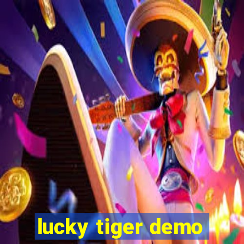 lucky tiger demo