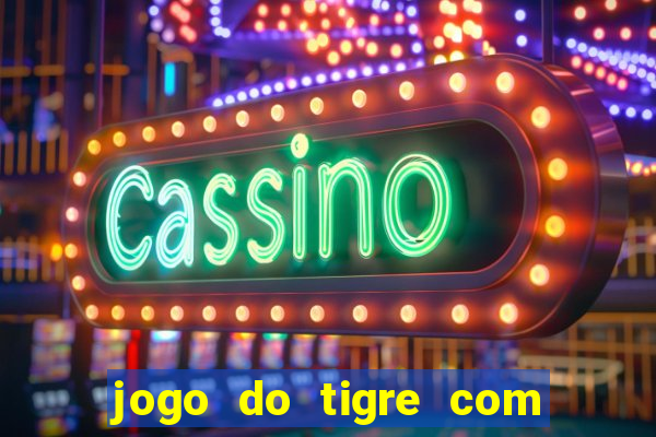 jogo do tigre com 5 reais