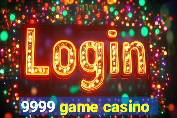 9999 game casino