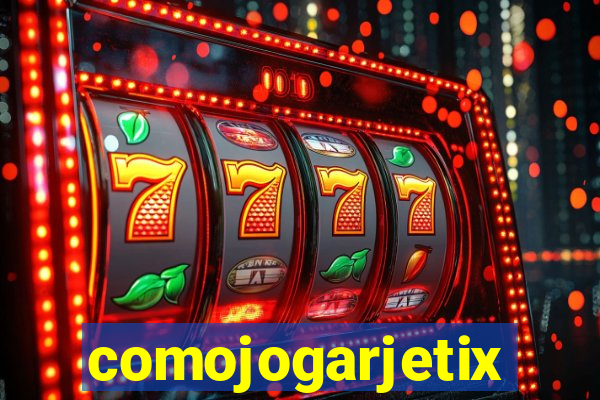 comojogarjetix