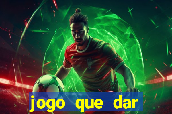 jogo que dar dinheiro no cadastro