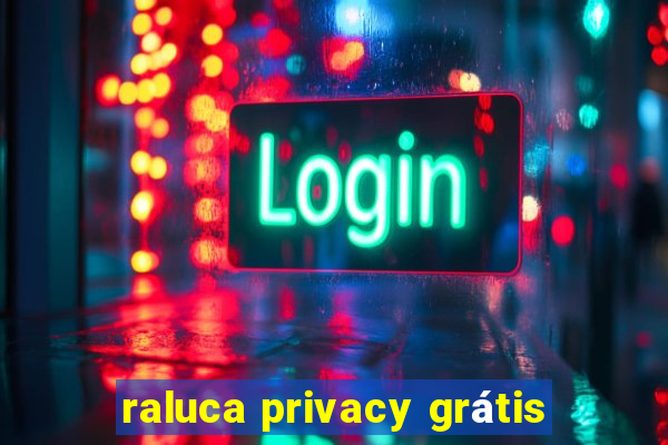 raluca privacy grátis