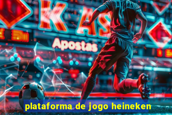 plataforma de jogo heineken