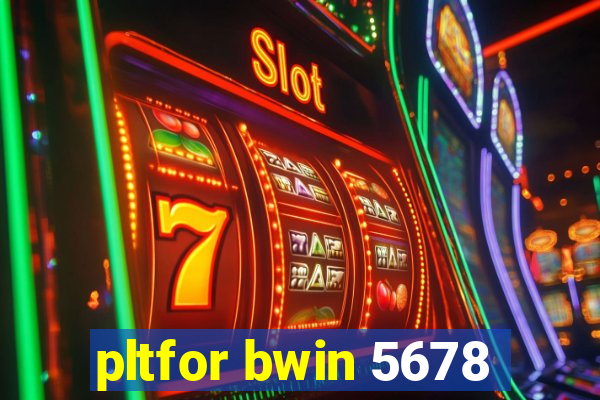 pltfor bwin 5678