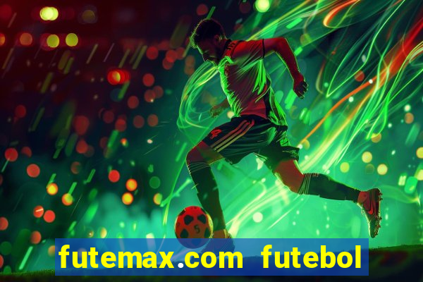 futemax.com futebol ao vivo