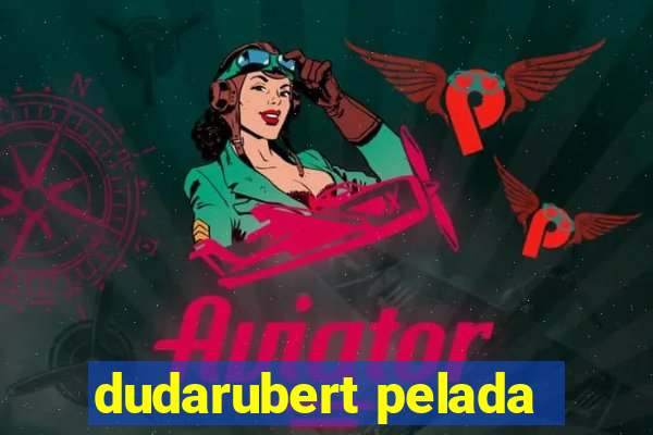 dudarubert pelada