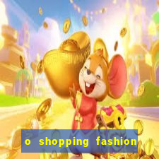 o shopping fashion plus tem mais clientes do que o shopping max price