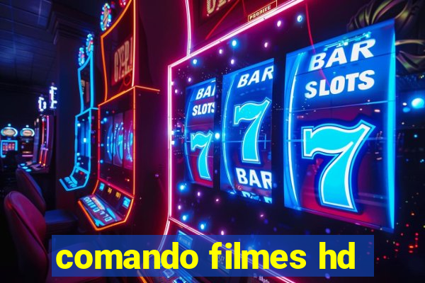 comando filmes hd