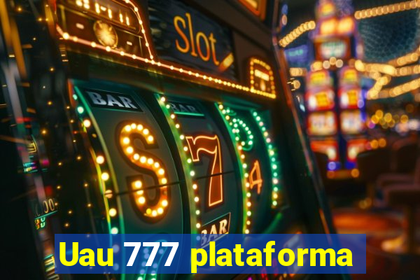 Uau 777 plataforma