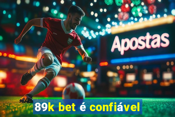 89k bet é confiável