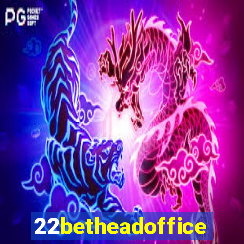 22betheadoffice