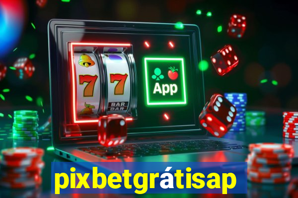 pixbetgrátisapp