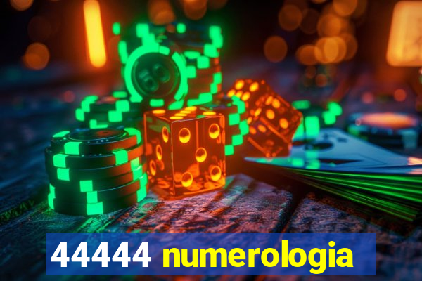 44444 numerologia