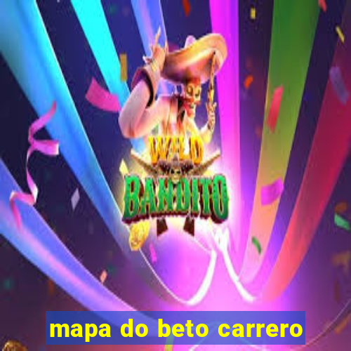 mapa do beto carrero