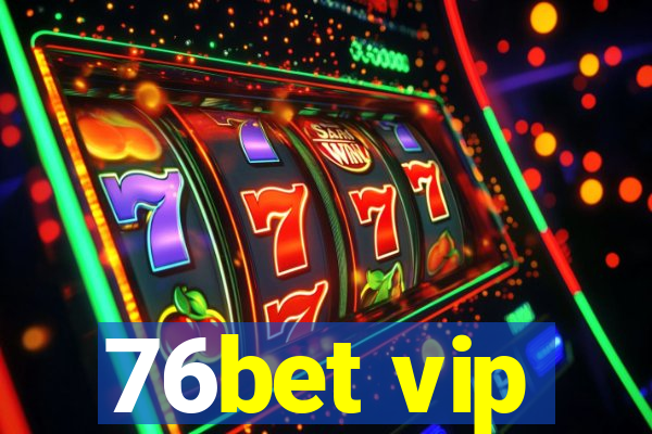 76bet vip