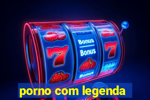 porno com legenda