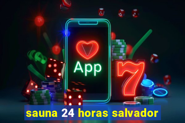 sauna 24 horas salvador