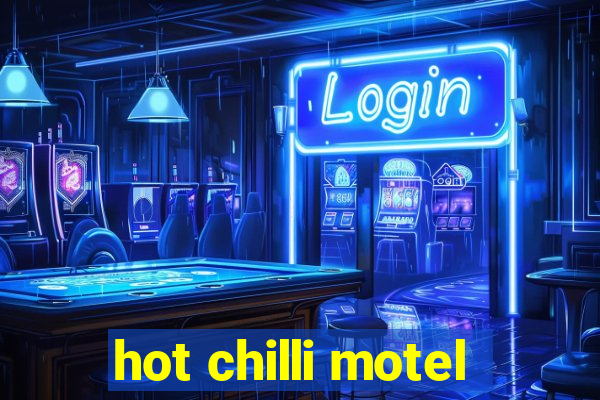 hot chilli motel