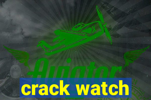 crack watch