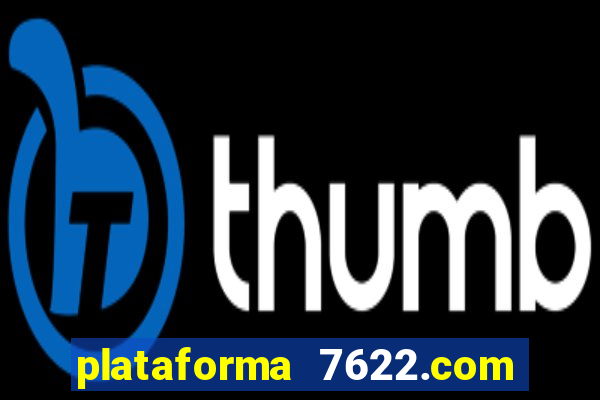 plataforma 7622.com é confiável