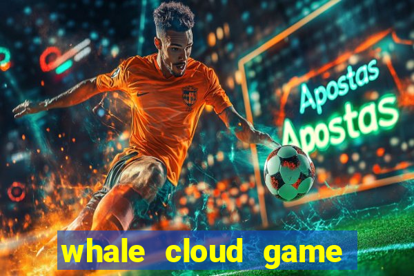 whale cloud game site oficial