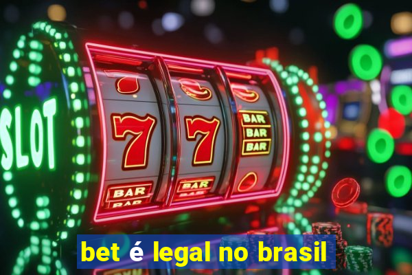 bet é legal no brasil