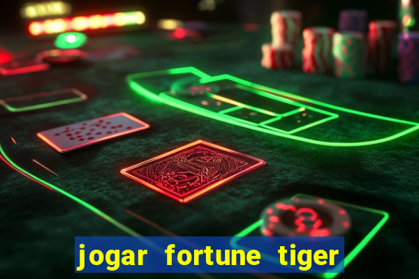 jogar fortune tiger de graca