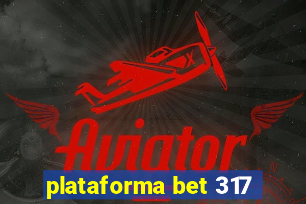 plataforma bet 317