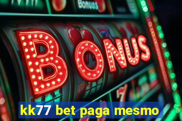 kk77 bet paga mesmo