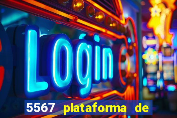 5567 plataforma de jogos login