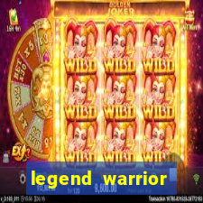 legend warrior dinheiro infinito 2024