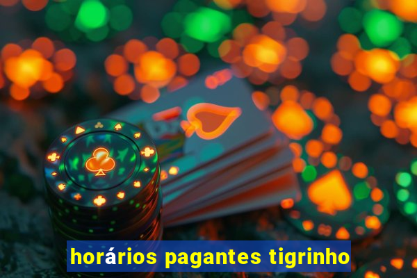 horários pagantes tigrinho