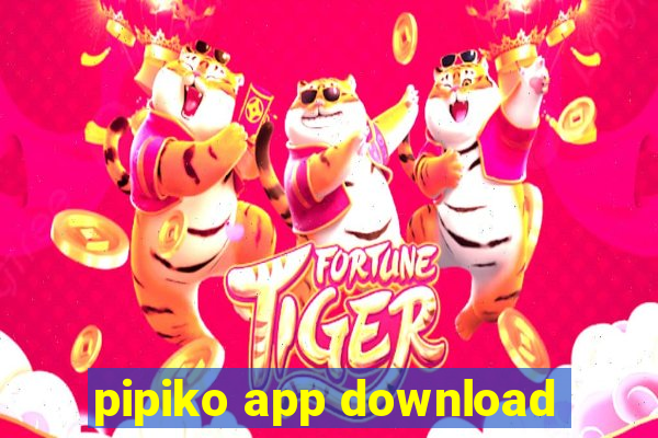 pipiko app download