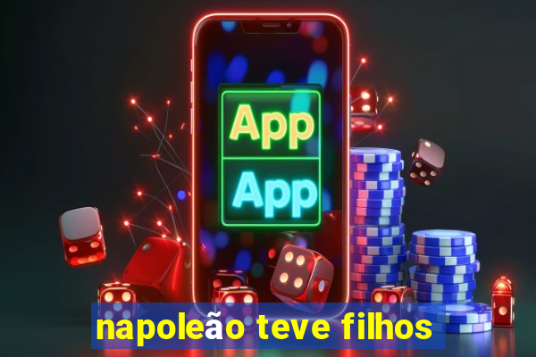 napoleão teve filhos