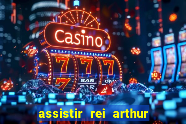 assistir rei arthur (2004 mega filmes)