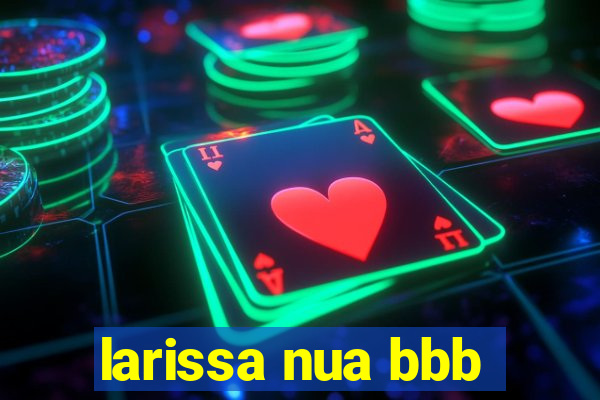 larissa nua bbb