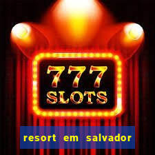 resort em salvador all inclusive