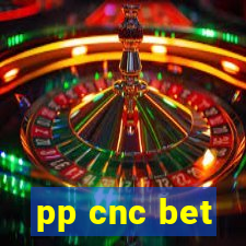 pp cnc bet