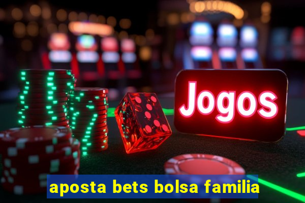 aposta bets bolsa familia