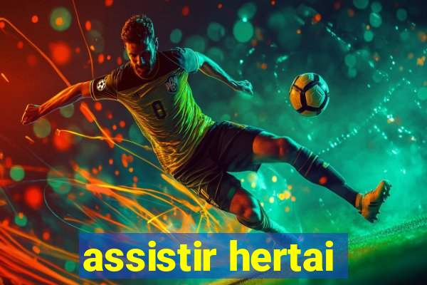 assistir hertai