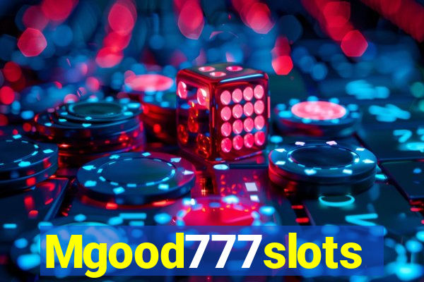 Mgood777slots