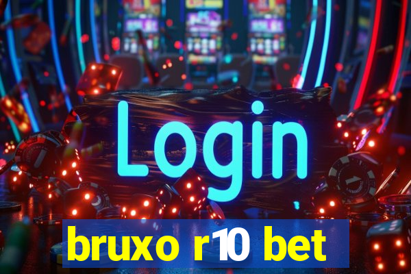 bruxo r10 bet