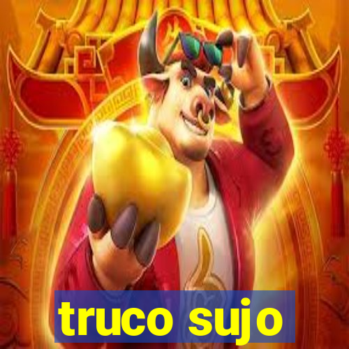 truco sujo