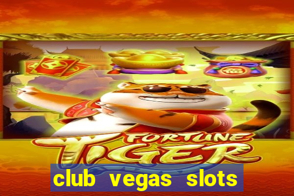 club vegas slots casino games 777