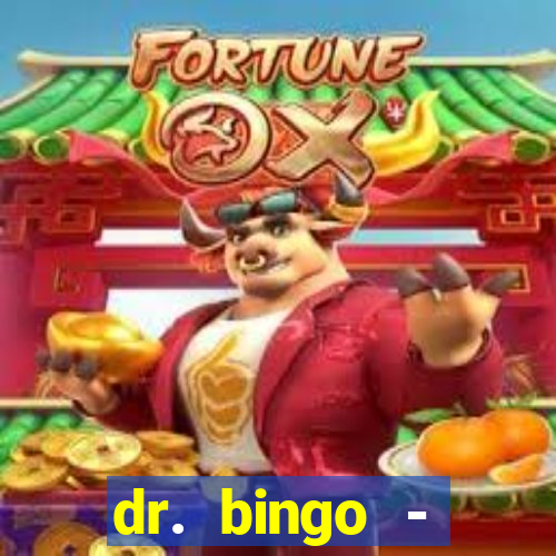 dr. bingo - videobingo   slots